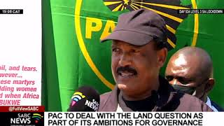 The PAC promises to deal with the land question as part of its ambitions for governance