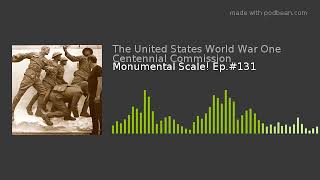 Monumental Scale! Ep.#131