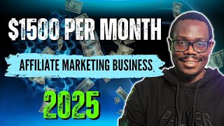 How To Easily Start an Affiliate Marketing Business with AI for 2025 | $1500 Per Month