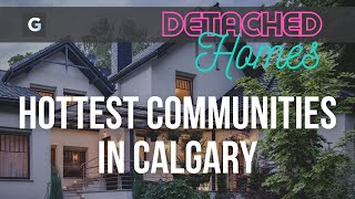 Best Neighbourhoods in Calgary [Detached Homes Only] - September 2021 - #Calgary #hottestcommunities