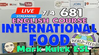 International Food | Mark Kulek ESL | #681 - Live Stream English Class