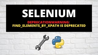 Deprecation Warning find elements by xpath is deprecated | Selenium