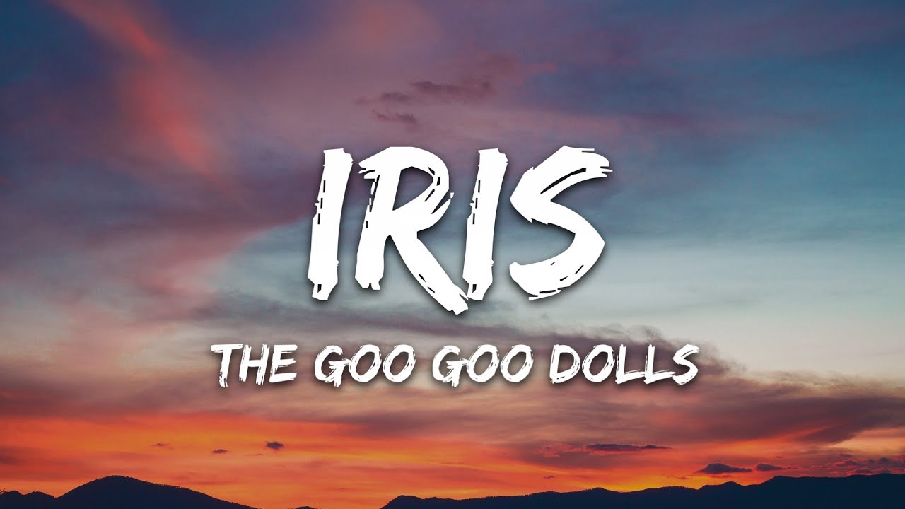 Goo Goo Dolls Iris Lyrics Videoblogs