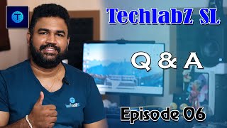 TechlabZ SL Q & A | Episode 06 in Sinhala (සිංහල) !  | TechlabZ SL