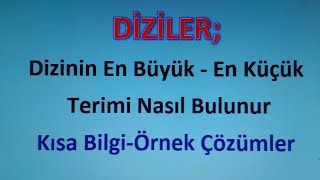 DİZİLER Ders 3; Dizinin En büyük En küçük Terimini Bulma