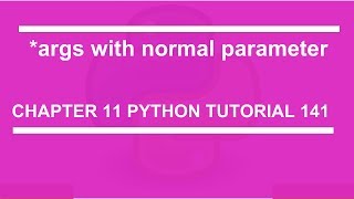 * args with normal parameter : Python tutorial 141
