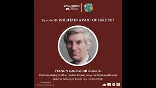 8. Is Britain Part of Europe? with Vernon Bogdanor