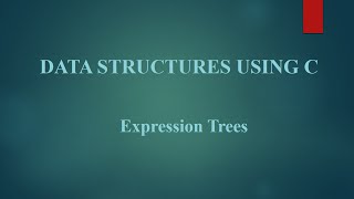 Module IV: 7 Expression Trees