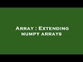 Array : Extending numpy arrays