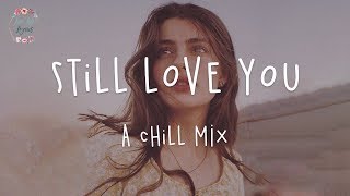 Still Love You | English Chill Songs Playlist w. lyric video
