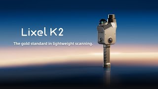 Lixel K2 - The Gold Standard for Lightweight Scanning