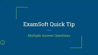 ExamSoft Quick Tip - Multiple Answer Questions
