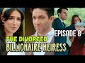 The Divorced Billionaire Heiress Part 8