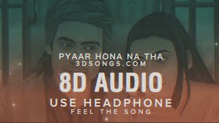 (8D AUDIO) Pyaar Hona Na Tha Song | Jubin Nautiyal, Payal Dev | Pyar Ho Hi Gaya 3D Songs Music Beats