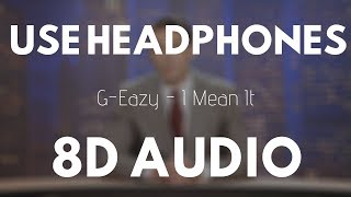 G-Eazy - I Mean It (8D Audio) |