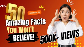 50 Mind Blowing Facts You Won't Believe! | 50 Amazing Facts to Blow Your Mind!