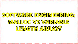 Software Engineering: Malloc vs variable length array? (2 Solutions!!)