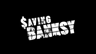 Saving Banksy - Official Trailer (Documentary)