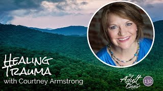 Healing Trauma with Courtney Armstrong