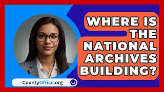 Where Is The National Archives Building? - CountyOffice.org