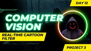 Day 12: Real-Time Cartoon Filter Project | Computer Vision with OpenCV
