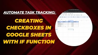 Automate Task Tracking: Creating Checkboxes in Google Sheets with IF Function