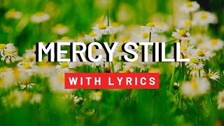 MERCY STILL with Lyrics #baptistsong #mercysong #faithandrepentance