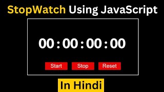 How To Make Stopwatch in JavaScript | Stopwatch Using HTML CSS and JavaScript in Hindi