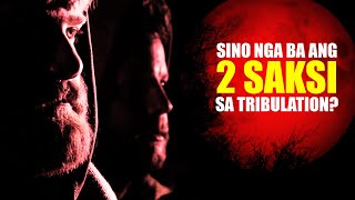 DALAWANG SAKSI SA TRIBULATION!