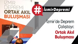 İzmir'de Ortak Akıl Buluşması: Uzmanlar ve Yetkililer Deprem Çalıştayı'nda Buluştu