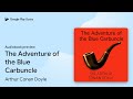 The Adventure of the Blue Carbuncle by Arthur Conan Doyle · Audiobook preview