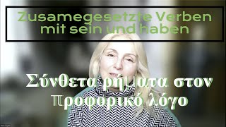 Σύνθετα ρήματα με sein και haben στα Γερμανικά-Μάθημα 43ο