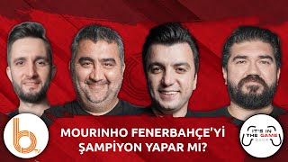 Mourinho Fenerbahçe'yi Şampiyon Yapar Mı? | Bışar Özbey, Ümit Özat, Rasim Ozan Kütahyalı,Samet Süner