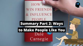 How to Win Friends and Influence People | Summary Part 2: Ways to Make People Like You | D. Carnegie