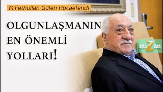 Olgunlaşmanın En Önemli Yolları! | Mizan | M. Fethullah Gülen Hocaefendi