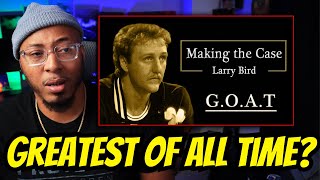 THE TRUE GOAT? | Making the Case - Larry Bird (REACTION!)