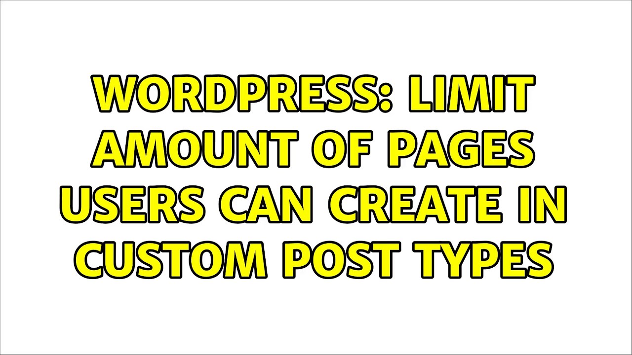 Wordpress: Limit Amount Of Pages Users Can Create In Custom Post Types ...