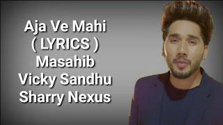 Aja Ve Mahi ( LYRICS ) | Musahib | Arjun | Rav Dhillon | Vicky Sandhu | Sharry Nexus | Deep Lyrics