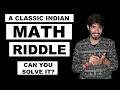 Can you solve this classic Indian Math Riddle. 80% Fail to Solve This!