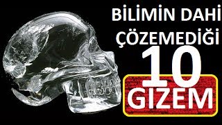 Bilimin Dahi Çözemediği 10 Gizem