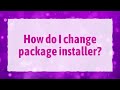 how do i uninstall package installer