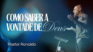 COMO SABER A VONTADE DE DEUS - PASTOR RONALDO