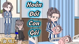 ( Full version ) Hoán Đổi Con Gái - Tập 1-3  | Quạt Quạ Vietsub |