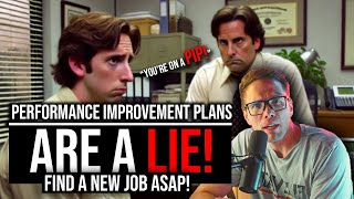 PERFORMANCE IMPROVEMENT PLANS ARE A LIE! GET A NEW JOB ASAP!