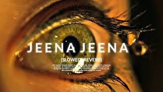 Jeena Jeena (slowed+reverb) | Badlapur | Varun Dhawan, Yami Gautam & Nawazuddin Siddiqui |UD music |