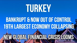 TURKEY - is BANKRUPT & OUT OF CONTROL. Crazy Policies May Risk New GLOBAL FINANCIAL CRISIS