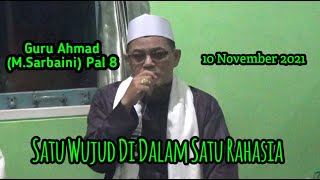 Guru Ahmad (M.Sarbaini) Pal 8 - Kajian Makrifat - Satu Wujud Di Dalam Satu Rahasia - Video 86