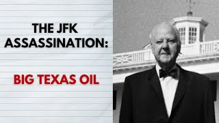 The JFK Assassination: Big Texas Oil