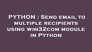 PYTHON : Send email to multiple recipients using win32com module in Python