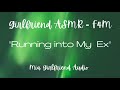 running into my ex girlfriend rp audio f4m you re jealous small argument reassuring you